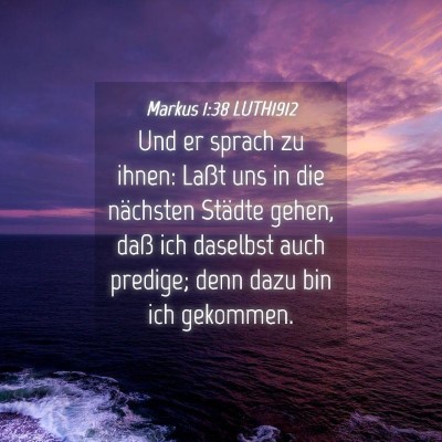 Picture 04 - Markus 1:38 LUTH1912 - Und er sprach zu ihnen: Laßt uns in die - Bible Verse Picture