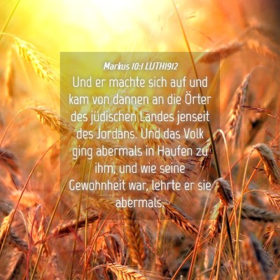 Picture 04 - Markus 10:1 LUTH1912 - Und er machte sich auf und kam von dannen an die - Bible Verse Picture