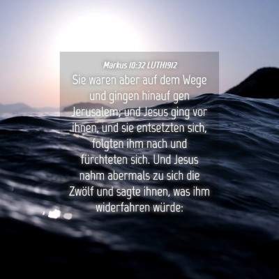 Picture 04 - Markus 10:32 LUTH1912 - Sie waren aber auf dem Wege und gingen hinauf gen - Bible Verse Picture