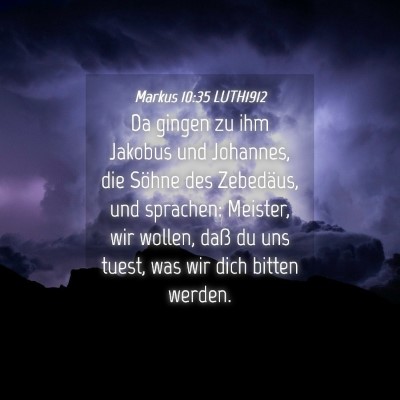 Picture 04 - Markus 10:35 LUTH1912 - Da gingen zu ihm Jakobus und Johannes, die Söhne - Bible Verse Picture