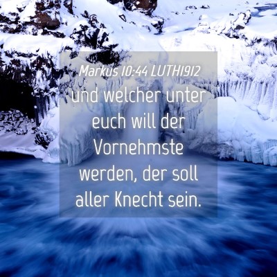 Picture 04 - Markus 10:44 LUTH1912 - und welcher unter euch will der Vornehmste - Bible Verse Picture