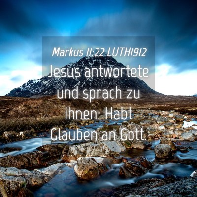 Picture 04 - Markus 11:22 LUTH1912 - Jesus antwortete und sprach zu ihnen: Habt - Bible Verse Picture