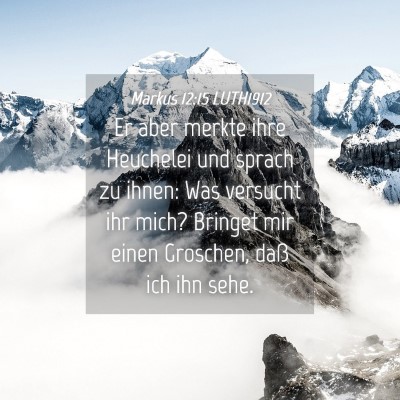Picture 04 - Markus 12:15 LUTH1912 - Er aber merkte ihre Heuchelei und sprach zu - Bible Verse Picture