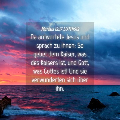 Picture 04 - Markus 12:17 LUTH1912 - Da antwortete Jesus und sprach zu ihnen: So gebet - Bible Verse Picture