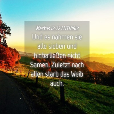 Picture 04 - Markus 12:22 LUTH1912 - Und es nahmen sie alle sieben und hinterließen - Bible Verse Picture
