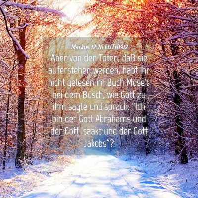 Picture 04 - Markus 12:26 LUTH1912 - Aber von den Toten, daß sie auferstehen werden, - Bible Verse Picture
