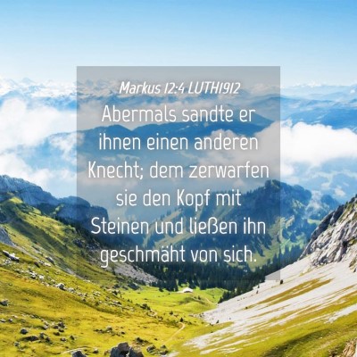 Picture 04 - Markus 12:4 LUTH1912 - Abermals sandte er ihnen einen anderen Knecht; - Bible Verse Picture