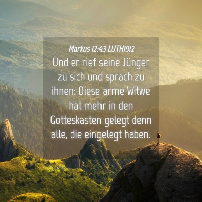 Picture 04 - Markus 12:43 LUTH1912 - Und er rief seine Jünger zu sich und sprach zu - Bible Verse Picture