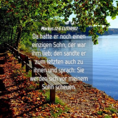 Picture 04 - Markus 12:6 LUTH1912 - Da hatte er noch einen einzigen Sohn, der war ihm - Bible Verse Picture