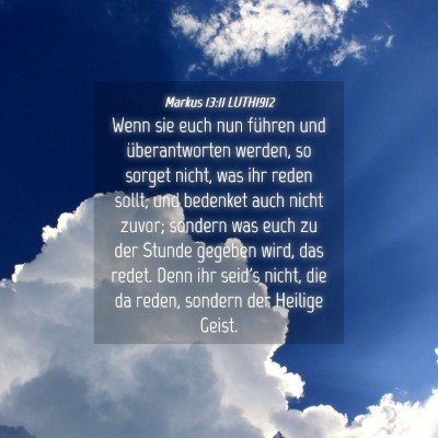 Picture 04 - Markus 13:11 LUTH1912 - Wenn sie euch nun führen und überantworten - Bible Verse Picture