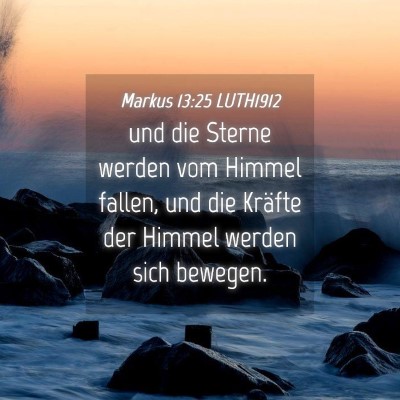 Picture 04 - Markus 13:25 LUTH1912 - und die Sterne werden vom Himmel fallen, und die - Bible Verse Picture