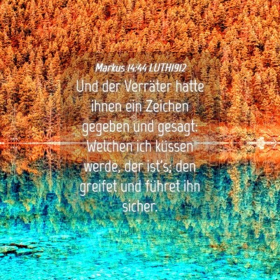 Picture 04 - Markus 14:44 LUTH1912 - Und der Verräter hatte ihnen ein Zeichen gegeben - Bible Verse Picture