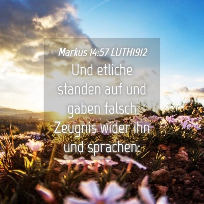 Picture 04 - Markus 14:57 LUTH1912 - Und etliche standen auf und gaben falsch Zeugnis - Bible Verse Picture