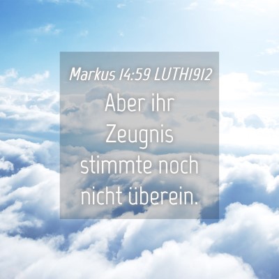 Picture 04 - Markus 14:59 LUTH1912 - Aber ihr Zeugnis stimmte noch nicht - Bible Verse Picture