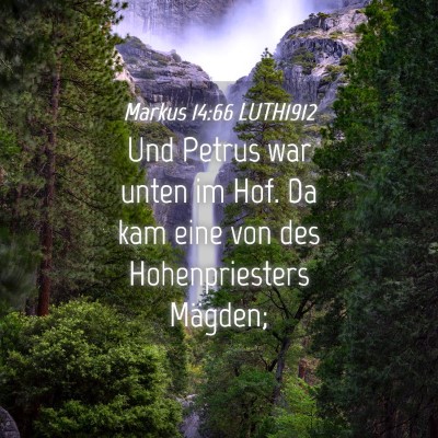 Picture 04 - Markus 14:66 LUTH1912 - Und Petrus war unten im Hof. Da kam eine von des - Bible Verse Picture