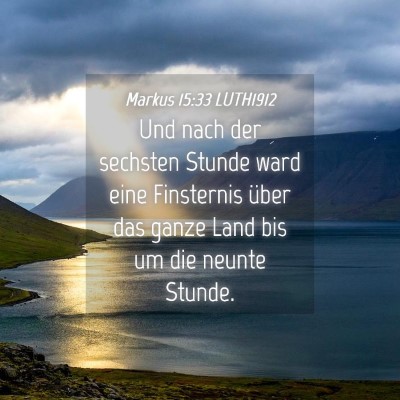 Picture 04 - Markus 15:33 LUTH1912 - Und nach der sechsten Stunde ward eine Finsternis - Bible Verse Picture