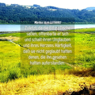 Picture 04 - Markus 16:14 LUTH1912 - Zuletzt, da die Elf zu Tische saßen, offenbarte - Bible Verse Picture