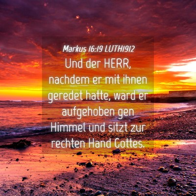 Picture 04 - Markus 16:19 LUTH1912 - Und der HERR, nachdem er mit ihnen geredet hatte, - Bible Verse Picture