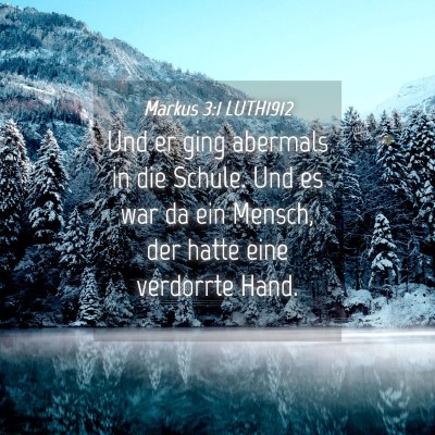 Picture 04 - Markus 3:1 LUTH1912 - Und er ging abermals in die Schule. Und es war da - Bible Verse Picture