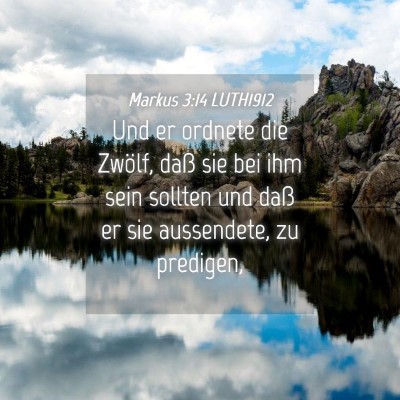 Picture 04 - Markus 3:14 LUTH1912 - Und er ordnete die Zwölf, daß sie bei ihm sein - Bible Verse Picture