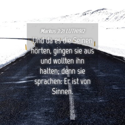 Picture 04 - Markus 3:21 LUTH1912 - Und da es die Seinen hörten, gingen sie aus und - Bible Verse Picture