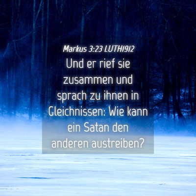 Picture 04 - Markus 3:23 LUTH1912 - Und er rief sie zusammen und sprach zu ihnen in - Bible Verse Picture