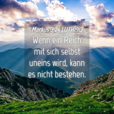 Picture 04 - Markus 3:24 LUTH1912 - Wenn ein Reich mit sich selbst uneins wird, kann - Bible Verse Picture
