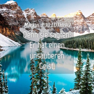 Picture 04 - Markus 3:30 LUTH1912 - Denn sie sagten: Er hat einen unsauberen - Bible Verse Picture