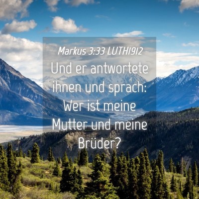 Picture 04 - Markus 3:33 LUTH1912 - Und er antwortete ihnen und sprach: Wer ist meine - Bible Verse Picture