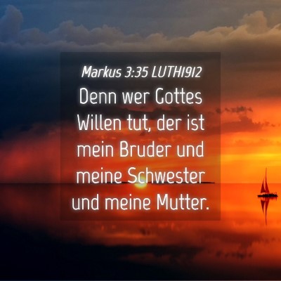 Picture 04 - Markus 3:35 LUTH1912 - Denn wer Gottes Willen tut, der ist mein Bruder - Bible Verse Picture