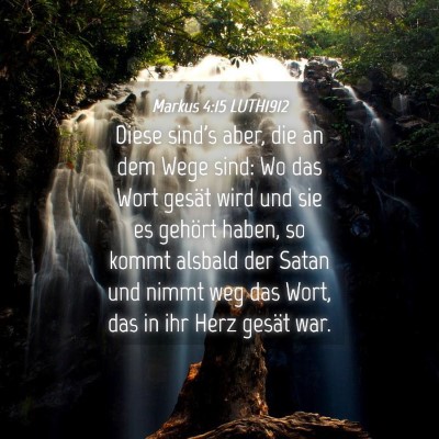Picture 04 - Markus 4:15 LUTH1912 - Diese sind's aber, die an dem Wege sind: Wo das - Bible Verse Picture