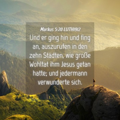 Picture 04 - Markus 5:20 LUTH1912 - Und er ging hin und fing an, auszurufen in den - Bible Verse Picture