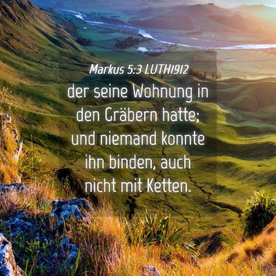 Picture 04 - Markus 5:3 LUTH1912 - der seine Wohnung in den Gräbern hatte; und - Bible Verse Picture