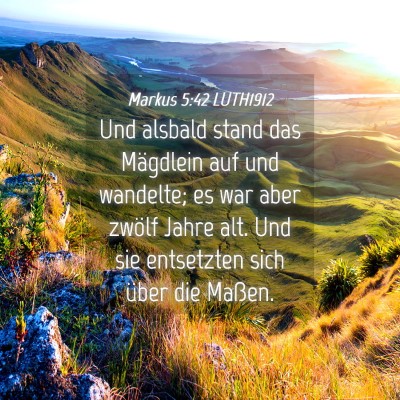 Picture 04 - Markus 5:42 LUTH1912 - Und alsbald stand das Mägdlein auf und wandelte; - Bible Verse Picture
