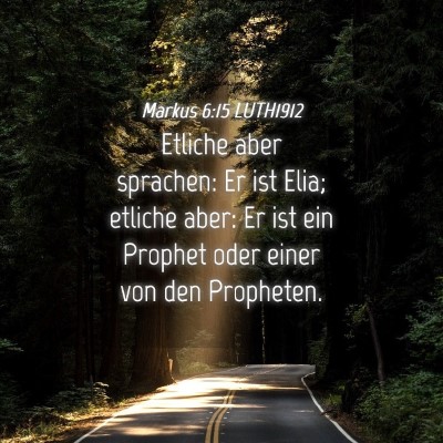 Picture 04 - Markus 6:15 LUTH1912 - Etliche aber sprachen: Er ist Elia; etliche aber: - Bible Verse Picture