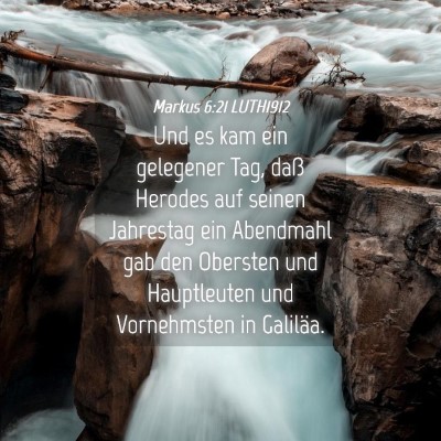 Picture 04 - Markus 6:21 LUTH1912 - Und es kam ein gelegener Tag, daß Herodes auf - Bible Verse Picture