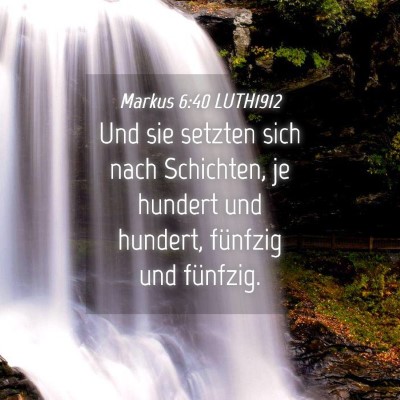 Picture 04 - Markus 6:40 LUTH1912 - Und sie setzten sich nach Schichten, je hundert - Bible Verse Picture