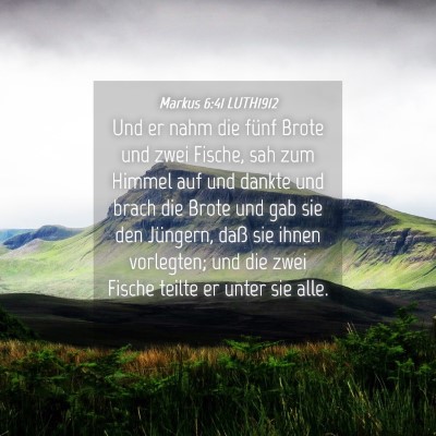 Picture 04 - Markus 6:41 LUTH1912 - Und er nahm die fünf Brote und zwei Fische, sah - Bible Verse Picture