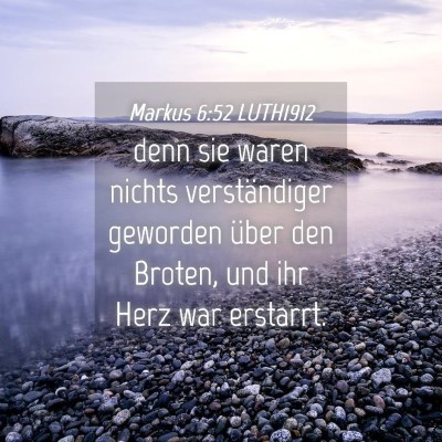 Picture 04 - Markus 6:52 LUTH1912 - denn sie waren nichts verständiger geworden - Bible Verse Picture