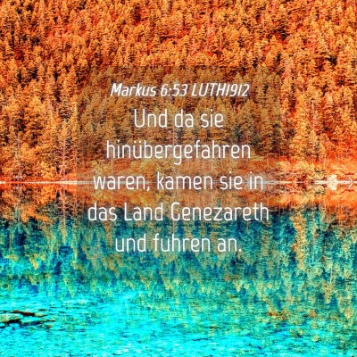 Picture 04 - Markus 6:53 LUTH1912 - Und da sie hinübergefahren waren, kamen sie in - Bible Verse Picture
