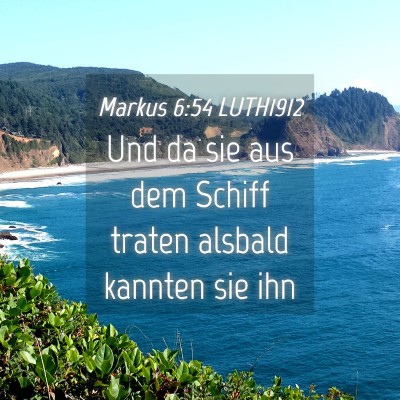 Picture 04 - Markus 6:54 LUTH1912 - Und da sie aus dem Schiff traten alsbald kannten - Bible Verse Picture