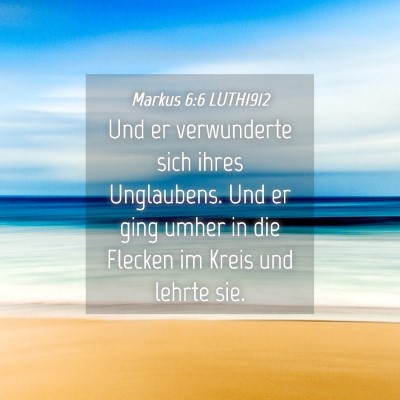 Picture 04 - Markus 6:6 LUTH1912 - Und er verwunderte sich ihres Unglaubens. Und er - Bible Verse Picture