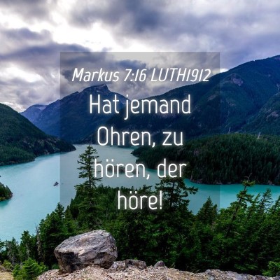 Picture 04 - Markus 7:16 LUTH1912 - Hat jemand Ohren, zu hören, der - Bible Verse Picture