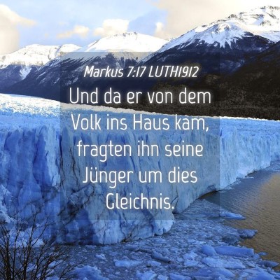 Picture 04 - Markus 7:17 LUTH1912 - Und da er von dem Volk ins Haus kam, fragten ihn - Bible Verse Picture