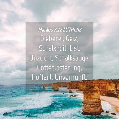 Picture 04 - Markus 7:22 LUTH1912 - Dieberei, Geiz, Schalkheit, List, Unzucht, - Bible Verse Picture