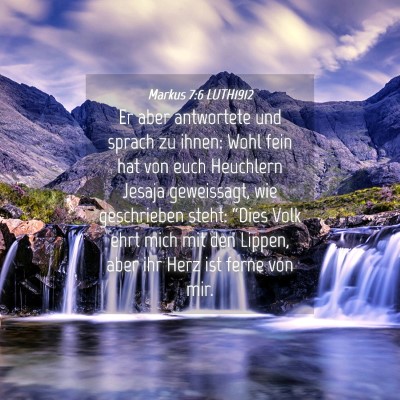 Picture 04 - Markus 7:6 LUTH1912 - Er aber antwortete und sprach zu ihnen: Wohl fein - Bible Verse Picture