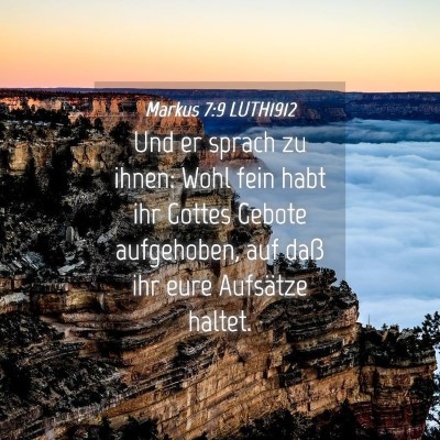 Picture 04 - Markus 7:9 LUTH1912 - Und er sprach zu ihnen: Wohl fein habt ihr Gottes - Bible Verse Picture