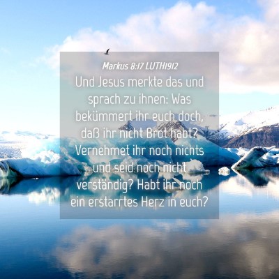 Picture 04 - Markus 8:17 LUTH1912 - Und Jesus merkte das und sprach zu ihnen: Was - Bible Verse Picture