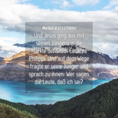 Picture 04 - Markus 8:27 LUTH1912 - Und Jesus ging aus mit seinen Jüngern in die - Bible Verse Picture
