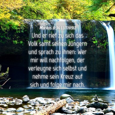 Picture 04 - Markus 8:34 LUTH1912 - Und er rief zu sich das Volk samt seinen Jüngern - Bible Verse Picture